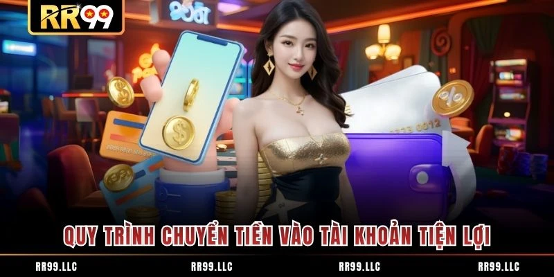 Quy trình chuyển tiền vào tài khoản tiện lợi